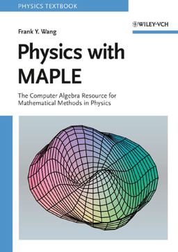 Physics with MAPLE The Computer Algebra Resource for Mathematical Methods in Physics  9783527406401 Front Cover