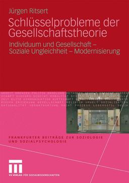 Schlüsselprobleme der Gesellschaftstheorie Schlüsselprobleme der Gesellschaftstheorie