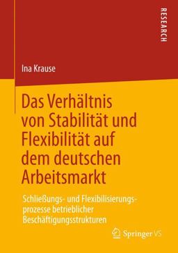 Das Verhältnis Von Stabilität und Flexibilität Auf Dem Deutschen Arbeitsmarkt