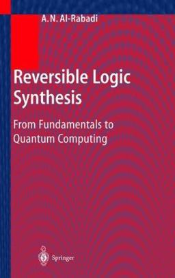 Reversible Logic Synthesis From Fundamentals to Quantum Computing  9783540009351 Front Cover