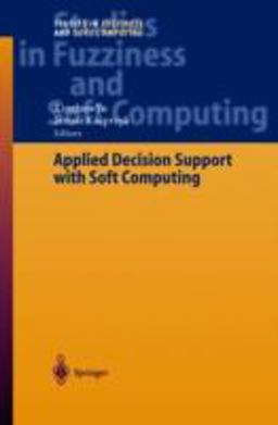 Applied Decision Support with Soft Computing Applied Decision Support with Soft Computing