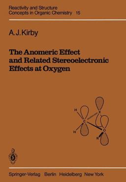 The Anomeric Effect and Related Stereoelectronic Effects...
