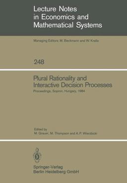 Plural Rationality and Interactive Decision Processes Plural Rationality and Interactive Decision Processes
