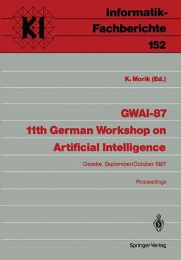 GWAI-87 11th German Workshop on Artificial Intelligence GWAI-87 11th German Workshop on Artificial Intelligence