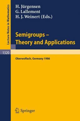 Semigroups - Theory and Applications