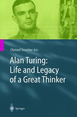 Alan Turing Life and Legacy of a Great Thinker  9783540200208 Front Cover
