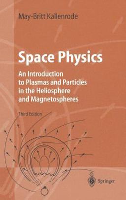 Space Physics An Introduction to Plasmas and Particles in the Heliosphere and Magnetospheres 3rd 9783540206170 Front Cover