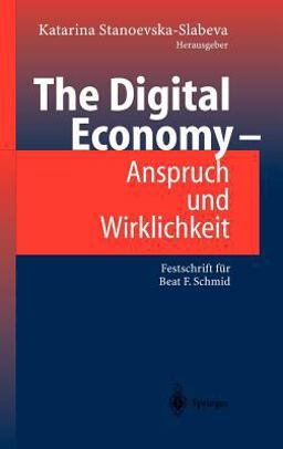 The Digital Economy - Anspruch und Wirklichkeit The Digital Economy - Anspruch und Wirklichkeit