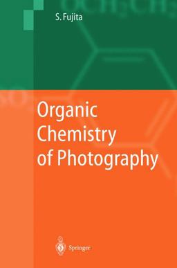 Organic Chemistry of Photography  9783540209881 Front Cover
