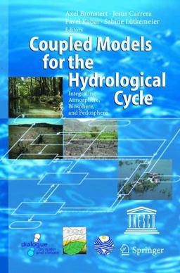 Coupled Models for the Hydrological Cycle Integrating Atmosphere, Biosphere and Pedosphere  9783540223719 Front Cover