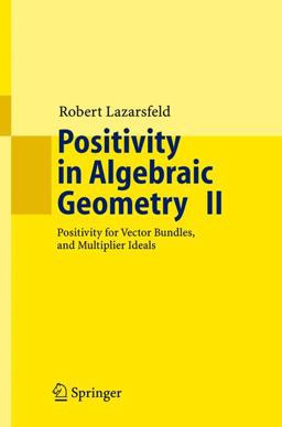 Positivity in Algebraic Geometry II Positivity for Vector Bundles, and Multiplier Ideals  9783540225317 Front Cover