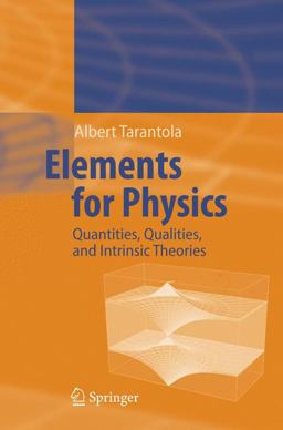 Elements for Physics Quantities, Qualities, and Intrinsic Theories  9783540253020 Front Cover