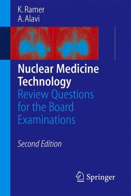 Nuclear Medicine Technology Review Questions for the Board Examinations 2nd 9783540253747 Front Cover