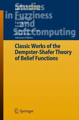 Classic Works of the Dempster-Shafer Theory of Belief Functions Classic Works of the Dempster-Shafer Theory of Belief Functions