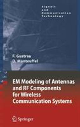 EM Modeling of Antennas and RF Components for Wireless Communication Systems  9783540286141 Front Cover