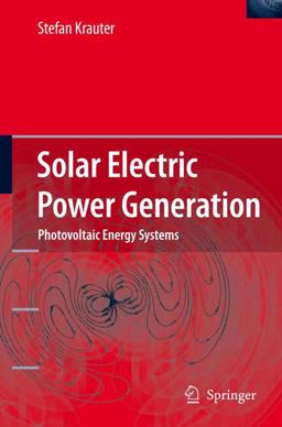 Solar Electric Power Generation - Photovoltaic Energy Systems Modeling of Optical and Thermal Performance, Electrical Yield, Energy Balance, Effect on Reduction of Greenhouse Gas Emissions  9783540313458 Front Cover