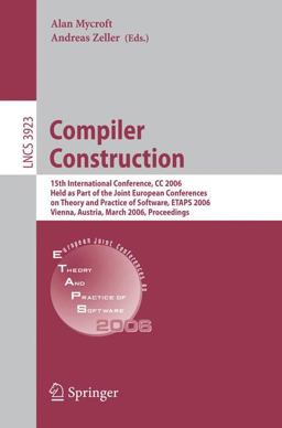 Compiler Construction 15th International Conference, CC 2006, Held As Part of the Joint European Conferences on Theory and Practice of Software, ETAPS 2006, Vienna, Austria, March 2006 - Proceedings 2006 9783540330509 Front Cover