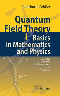 Quantum Field Theory I Basics in Mathematics and Physics - A Bridge Between Mathematicians and Physicists  9783540347620 Front Cover