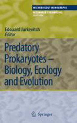 Predatory Prokaryotes Biology, Ecology and Evolution  9783540385776 Front Cover