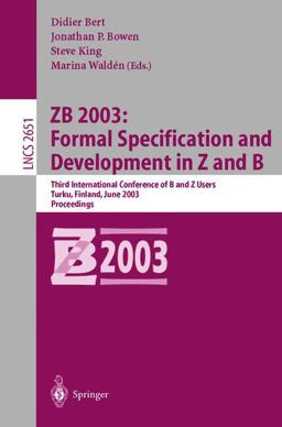 Zb 2003 - Formal Specification and Development in Z and B