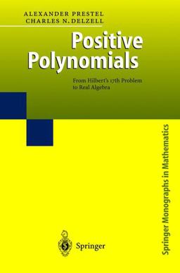Positive Polynomials From Hilbert's 17th Problem to Real Algebra  9783540412151 Front Cover