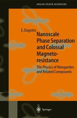 Nanoscale Phase Separation and Colossal Magnetoresistance The Physics of Manganites and Related Compounds  9783540432456 Front Cover