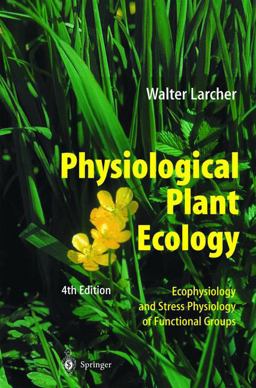 Physiological Plant Ecology Ecophysiology and Stress Physiology of Functional Groups 4th 9783540435167 Front Cover