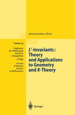 L2-Invariants Theory and Applications to Geometry and K-Theory  9783540435662 Front Cover