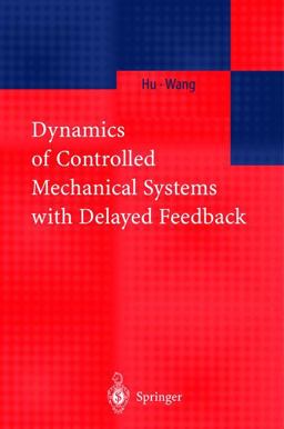 Dynamics of Controlled Mechanical Systems with Delayed Feedback  9783540437338 Front Cover