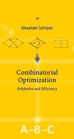 Combinatorial Optimization Polyhedra and Efficiency  9783540443896 Front Cover