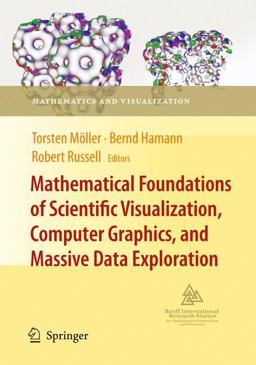 Mathematical Foundations of Scientific Visualization, Computer Graphics, and Massive Data Exploration Mathematical Foundations of Scientific Visualization, Computer Graphics, and Massive Data Exploration