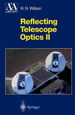 Reflecting Telescope Optics II Manufacture, Testing, Alignment, Modern Techniques 2nd 9783540603566 Front Cover