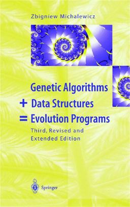 Genetic Algorithms + Data Structures = Evolution Programs 3rd 9783540606765 Front Cover