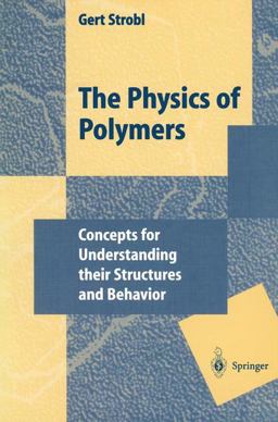 Physics of Polymers Concepts for Understanding Their Structures and Behavior  9783540607687 Front Cover