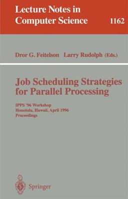 Job Scheduling Strategies for Parallel Processing Job Scheduling Strategies for Parallel Processing