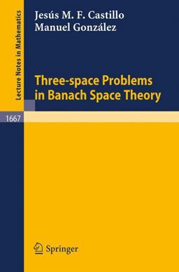 Three-Space Problems in Banach Space Theory Three-Space Problems in Banach Space Theory