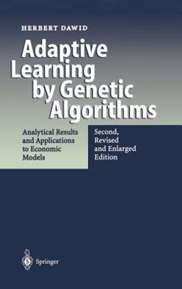 Adaptive Learning by Genetic Algorithms Analytical Results and Applications to Economic Models 2nd 9783540656074 Front Cover
