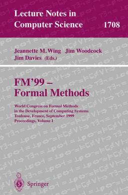 FM'99 - Formal Methods FM'99 - Formal Methods