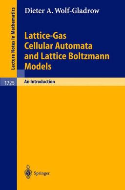Lattice-Gas Cellular Automata and Lattice Boltzmann Models Lattice-Gas Cellular Automata and Lattice Boltzmann Models