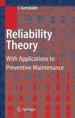 Reliability Theory With Applications to Preventive Maintenance  9783540672753 Front Cover