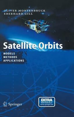 Satellite Orbits Models, Methods and Applications  9783540672807 Front Cover