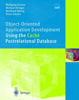 Object-Oriented Application Development Using the Cache Post-Relational Database Object-Oriented Application Development Using the Cache Post-Relational Database