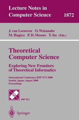 Theoretical Computer Science - Exploring New Frontiers of Theoretical Informatiics