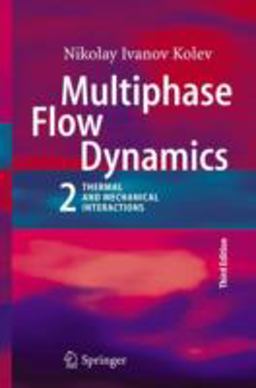 Multiphase Flow Dynamics 2 Thermal and Mechanical Interactions 3rd 9783540698340 Front Cover