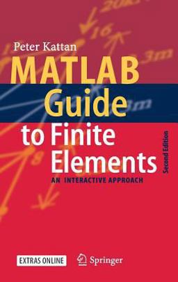 MATLAB Guide to Finite Elements An Interactive Approach 2nd 9783540706977 Front Cover