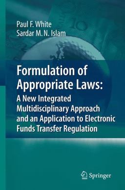 Formulation of Appropriate Laws: a New Integrated Multidisciplinary Approach and an Application to Electronic Funds Transfer Regulation Formulation of Appropriate Laws: a New Integrated Multidisciplinary Approach and an Application to Electronic Funds Transfer Regulation