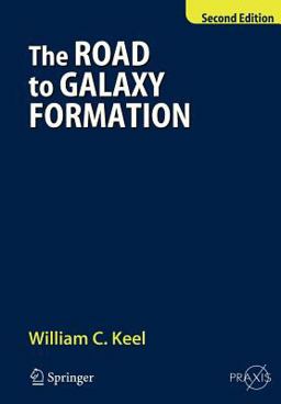 Road to Galaxy Formation 2nd 9783540725343 Front Cover
