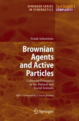 Brownian Agents and Active Particles Collective Dynamics in the Natural and Social Sciences  9783540738442 Front Cover