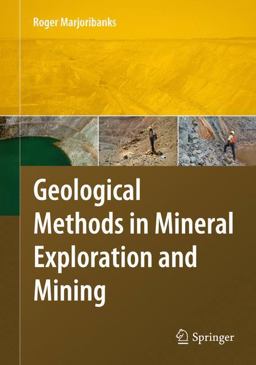 Geological Methods in Mineral Exploration and Mining Geological Methods in Mineral Exploration and Mining