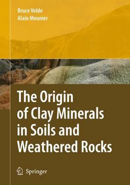 Origin of Clay Minerals in Soils and Weathered Rocks  9783540756330 Front Cover